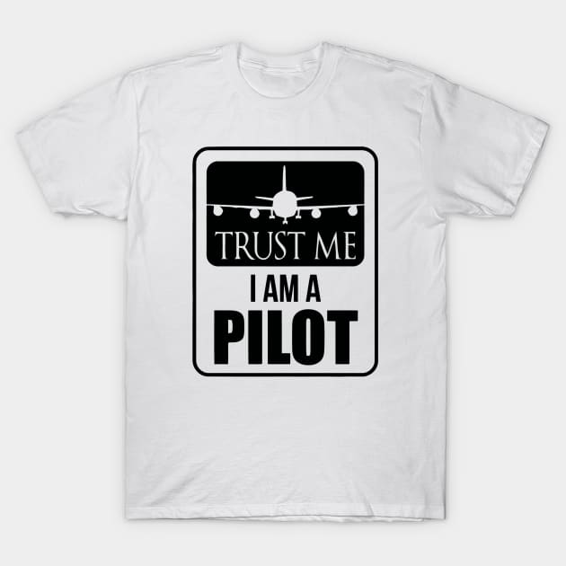 TRUST ME I AM A PILOT T-Shirt by szrashed